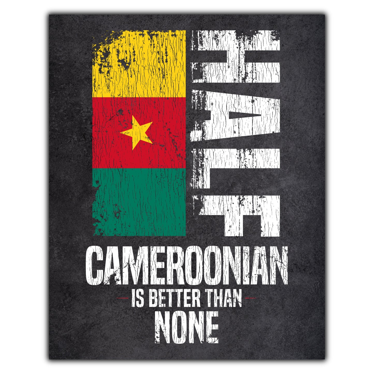 Half Cameroonian Is Better Than None Funny Cameroonian Flag 8"x10" Wall Art Print