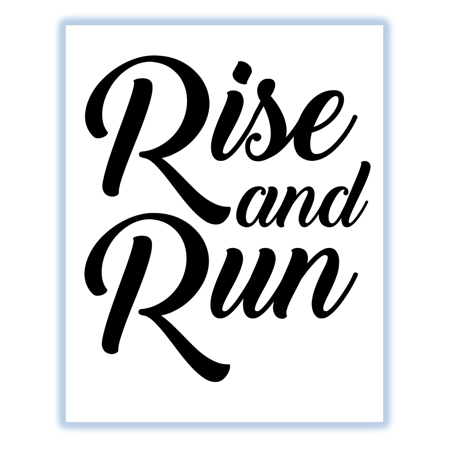 Rise And Run Motivational Morning Runner 8"x10" Wall Art Print