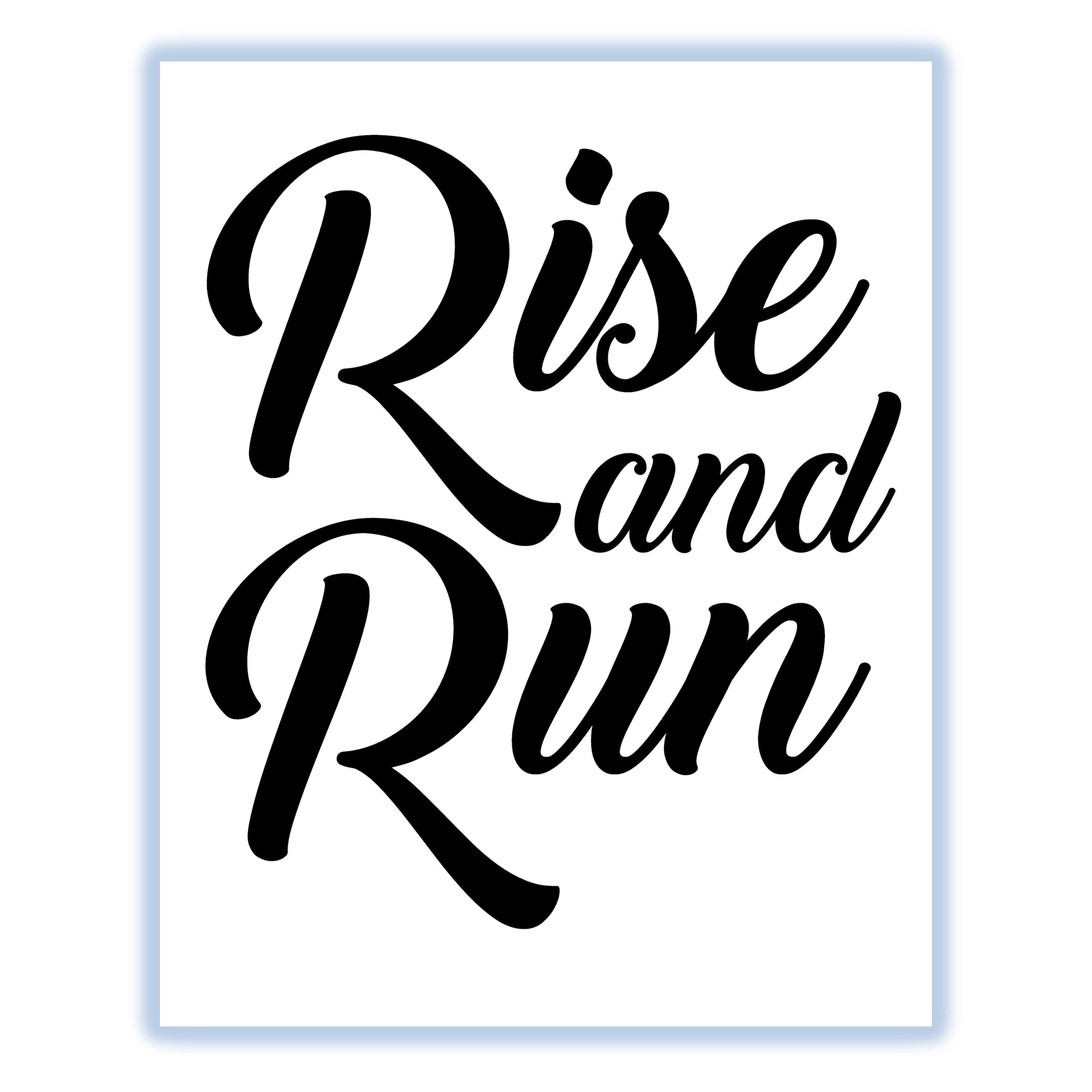 Rise And Run Motivational Morning Runner 8"x10" Wall Art Print