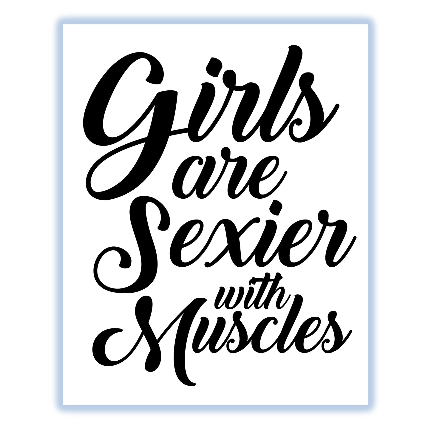Girls Are Sexier With Muscles Motivational Workout 8"x10" Wall Art Print