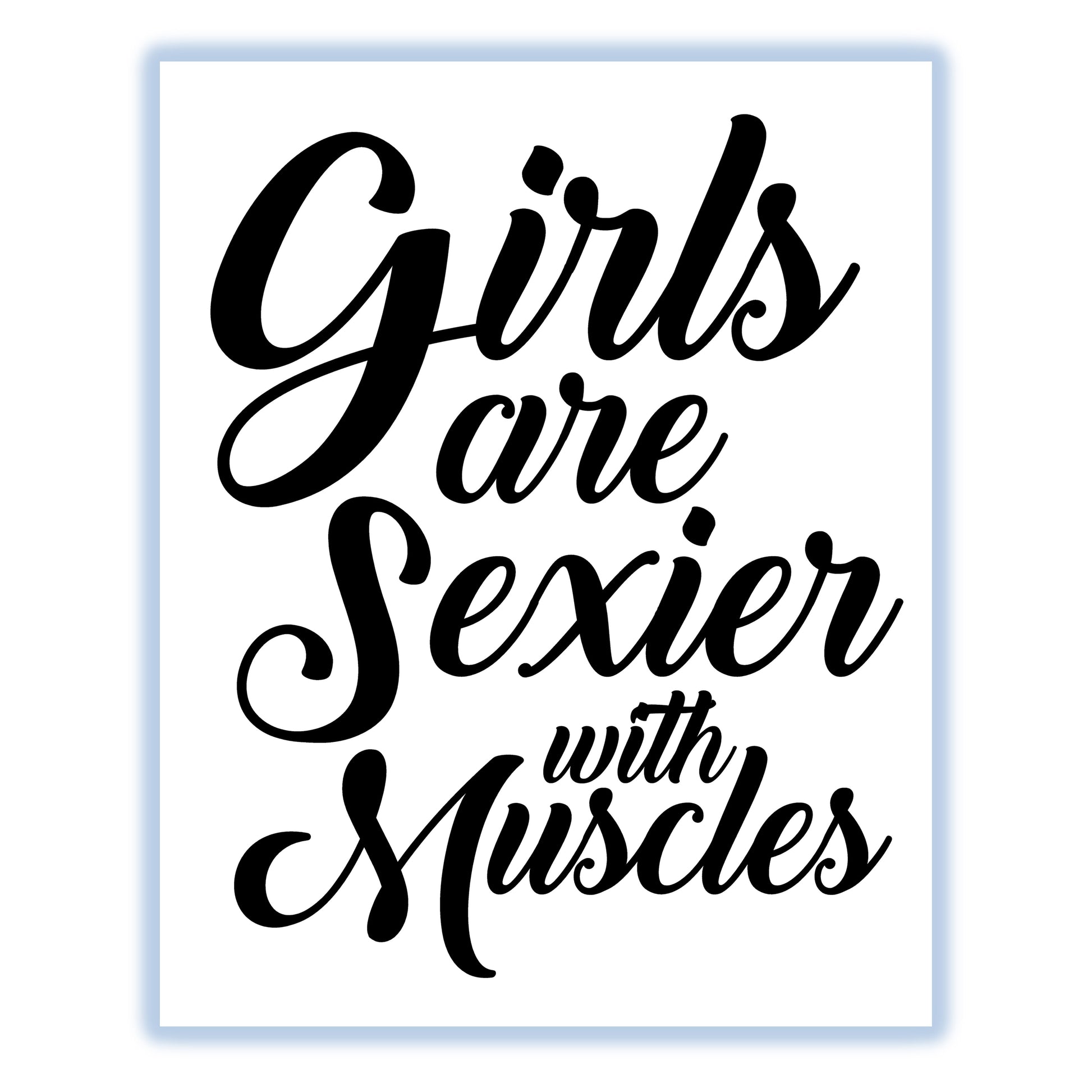 Girls Are Sexier With Muscles Motivational Workout 8"x10" Wall Art Print