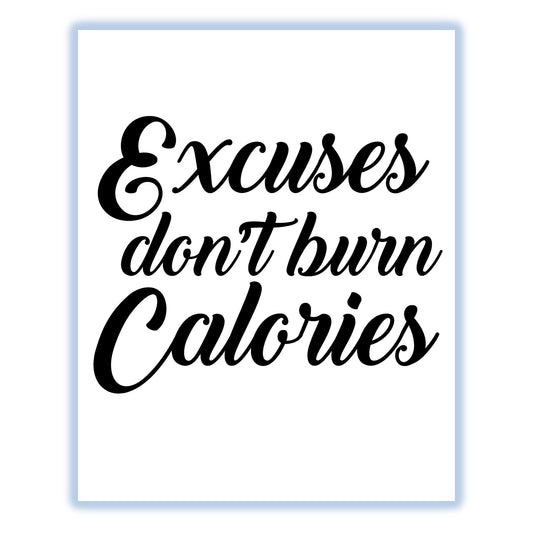 Excuses Don't Burn Calories Motivational Gym Workout 8"x10" Wall Art Print