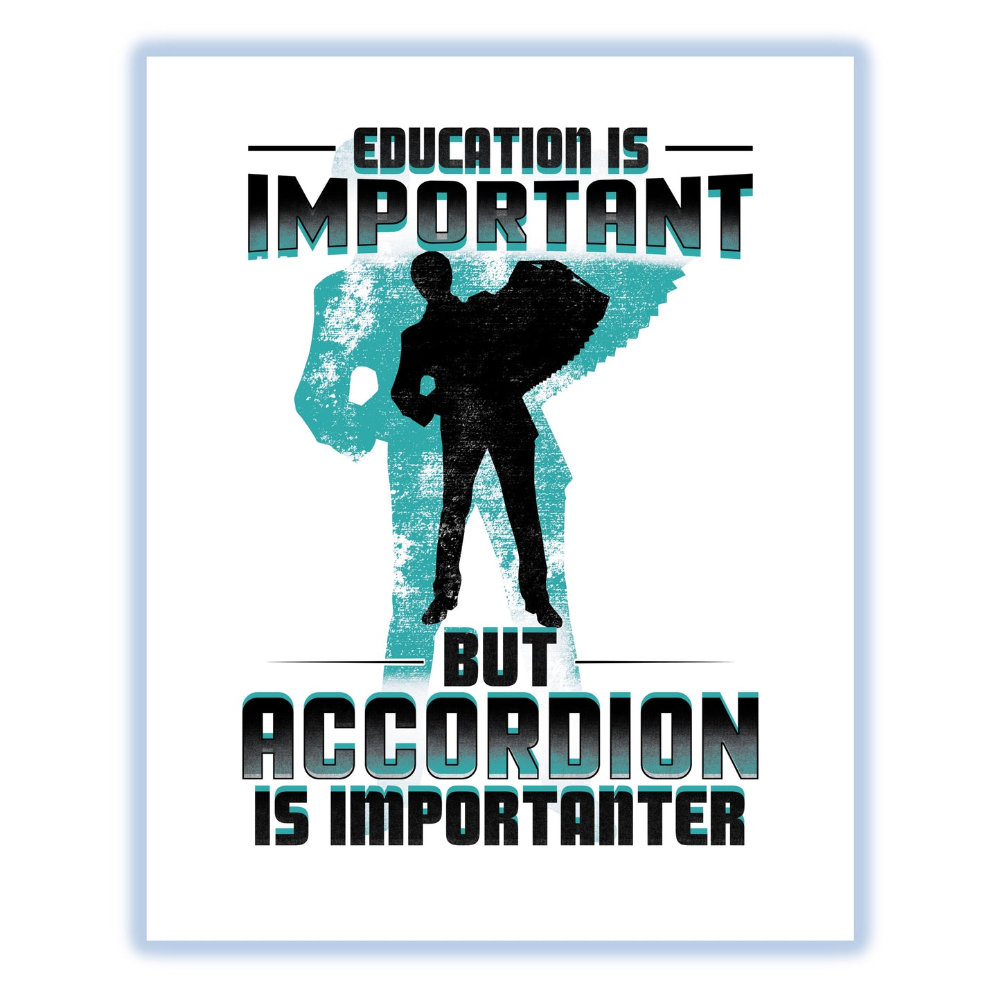Education Is Important But Accordion Is Importanter Funny 8"x10" Wall Art Print