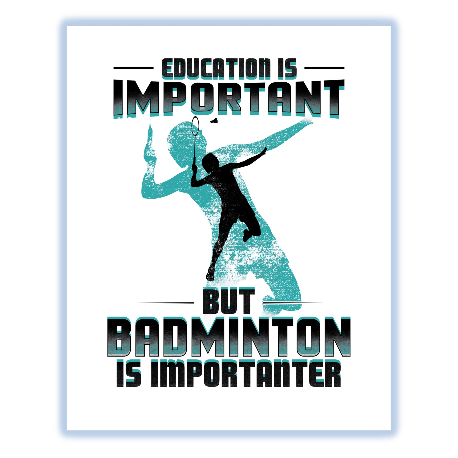 Education Is Important But Badminton Is Importanter Funny 8"x10" Wall Art Print