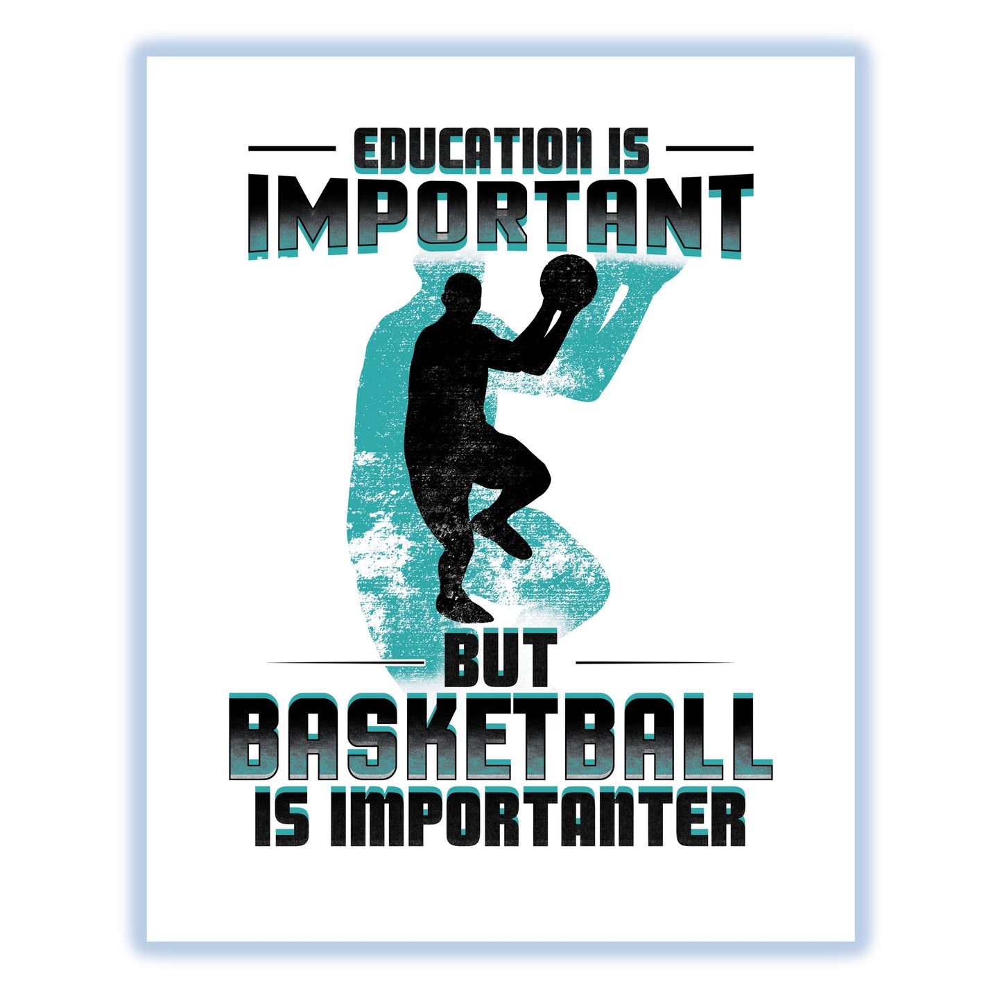 Education Is Important But Basketball Is Importanter Funny 8"x10" Wall Art Print