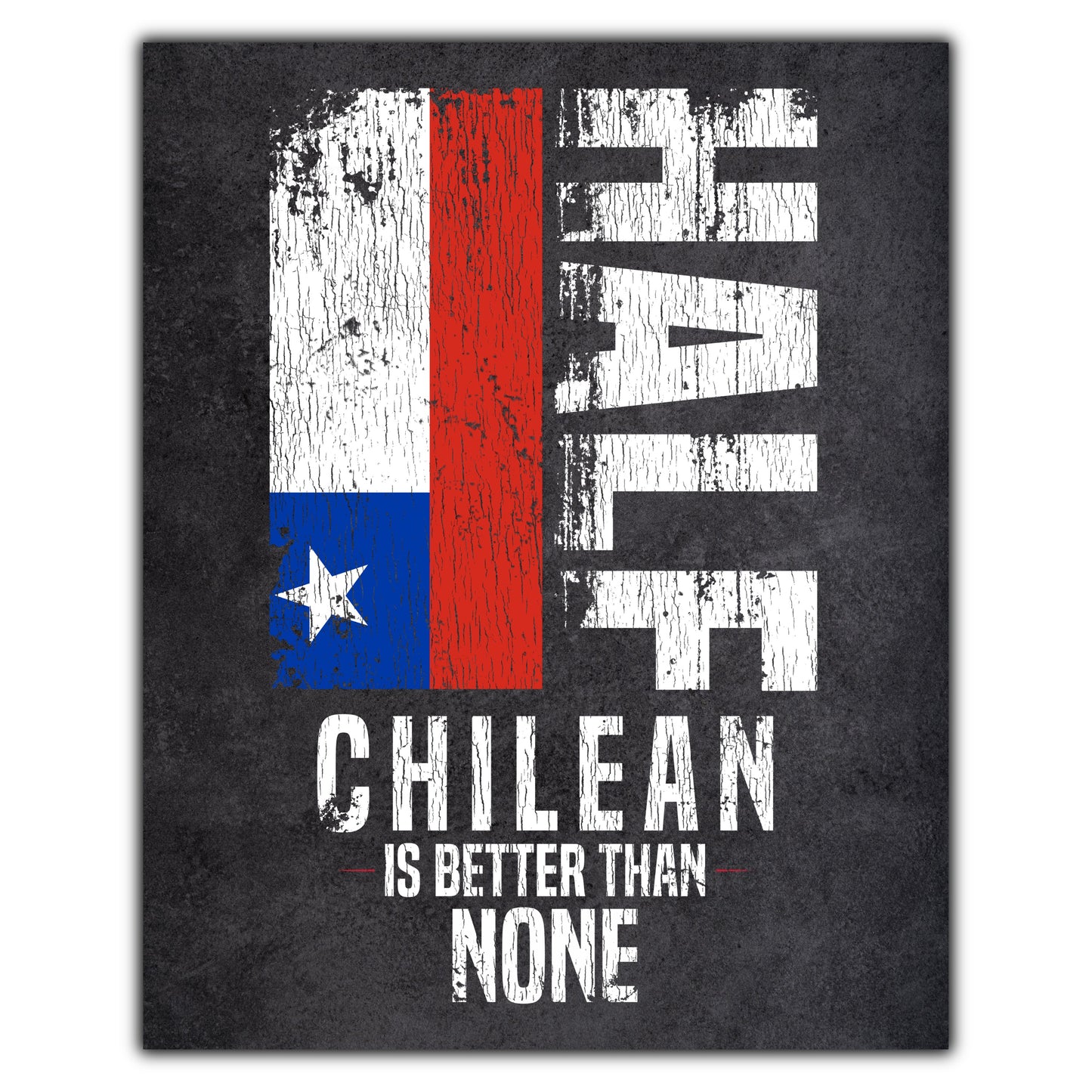 Half Chilean Is Better Than None Funny Chilean Flag 8"x10" Wall Art Print