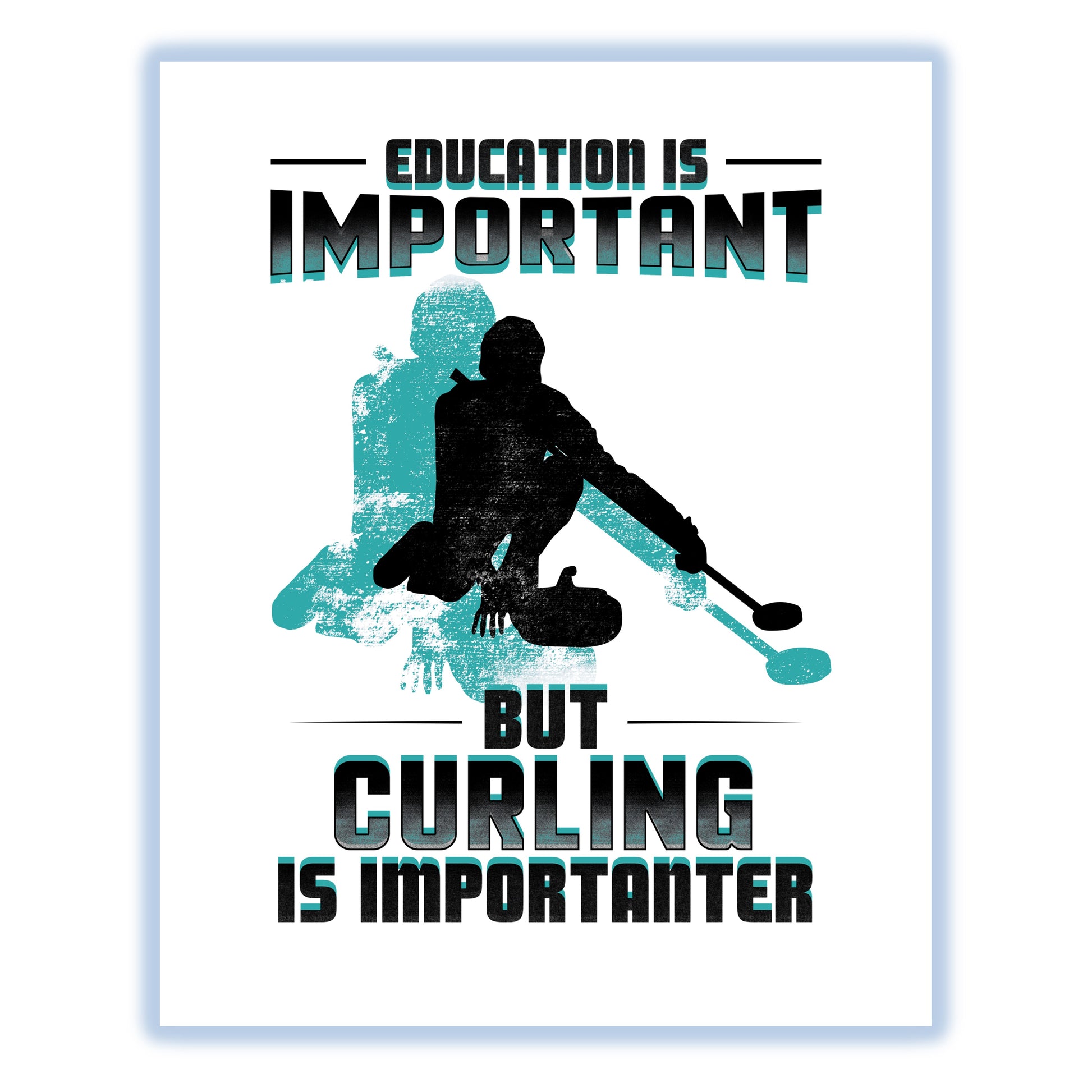 Education Is Important But Curling Is Importanter Funny 8"x10" Wall Art Print