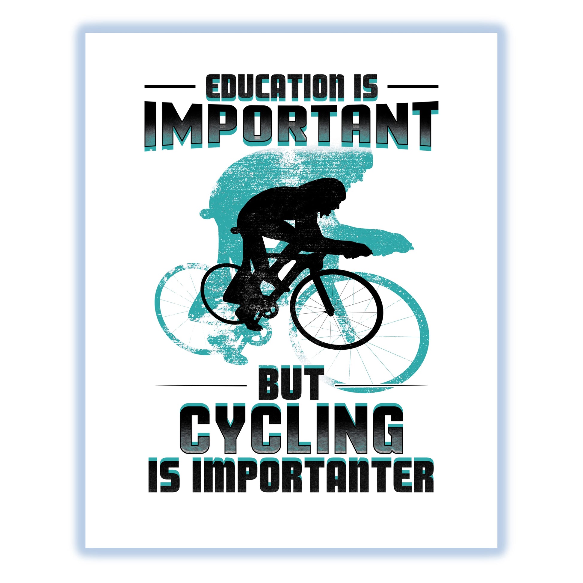 Education Is Important But Cycling Is Importanter Funny 8"x10" Wall Art Print