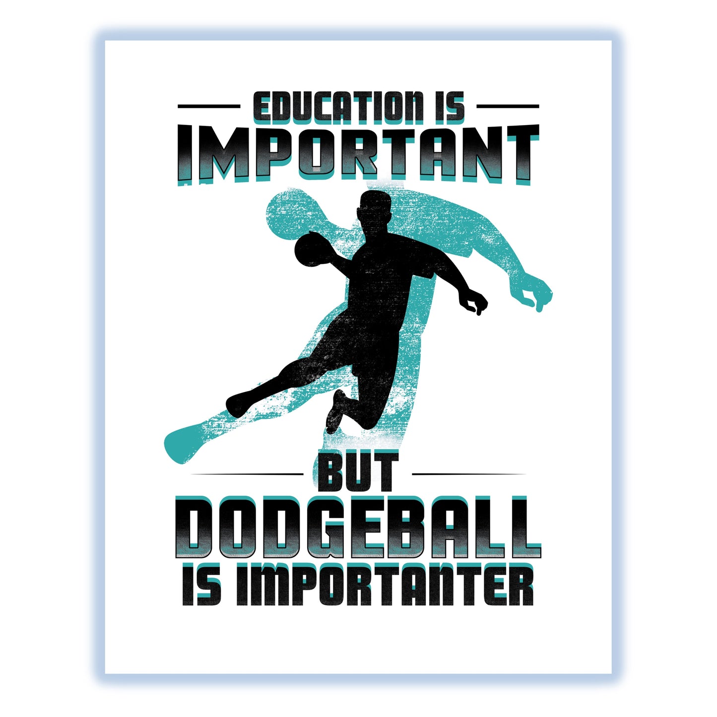 Education Is Important But Dodgeball Is Importanter Funny 8"x10" Wall Art Print