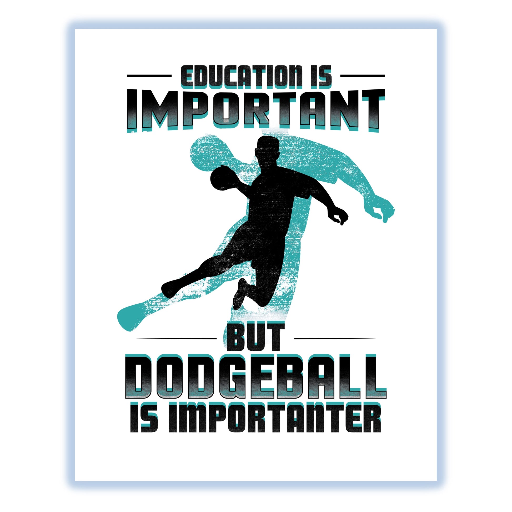 Education Is Important But Dodgeball Is Importanter Funny 8"x10" Wall Art Print