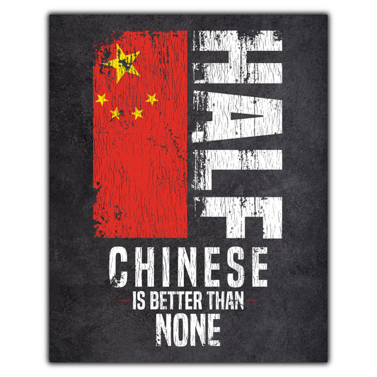 Half Chinese Is Better Than None Funny Chinese Flag 8"x10" Wall Art Print