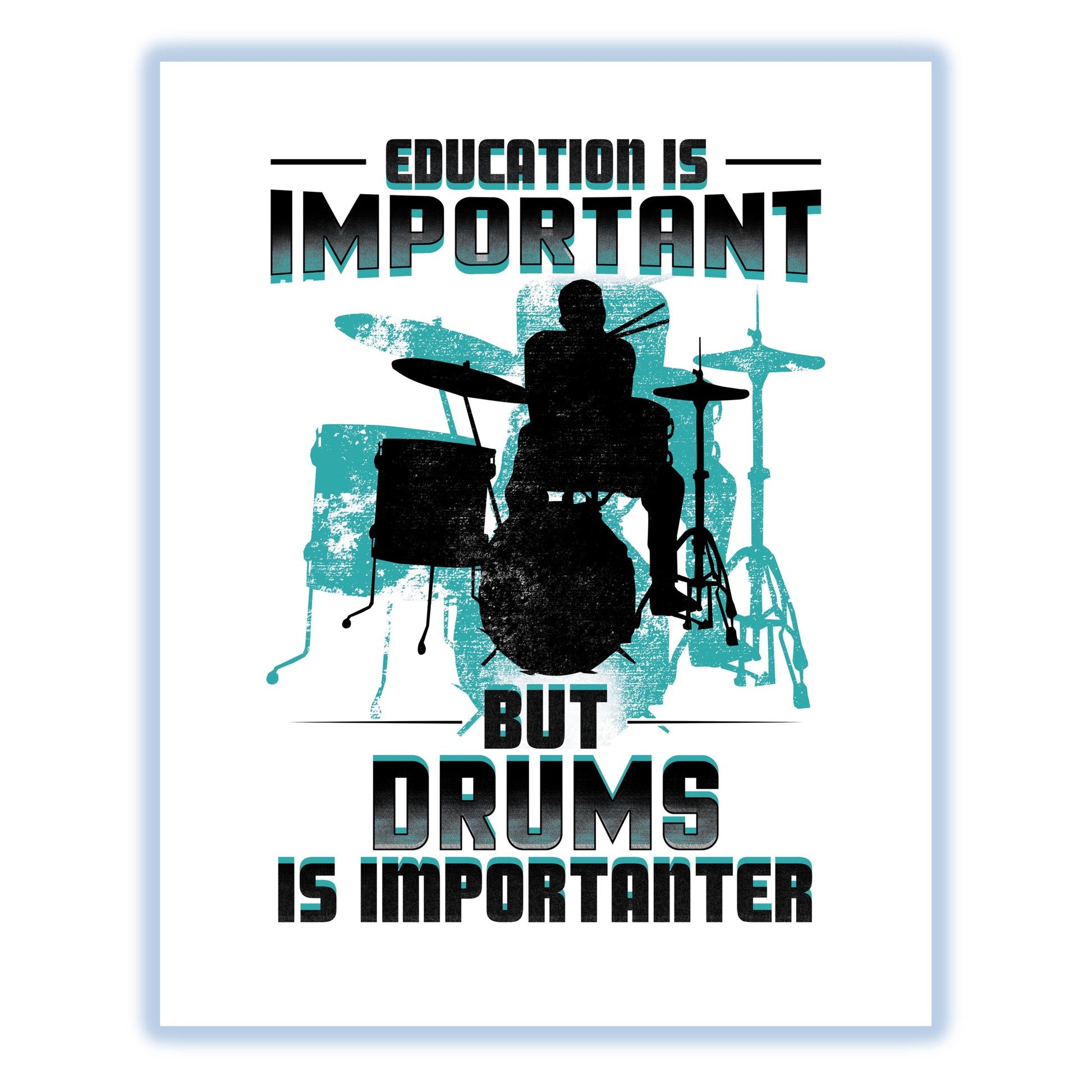 Education Is Important But Drums Is Importanter Funny 8"x10" Wall Art Print