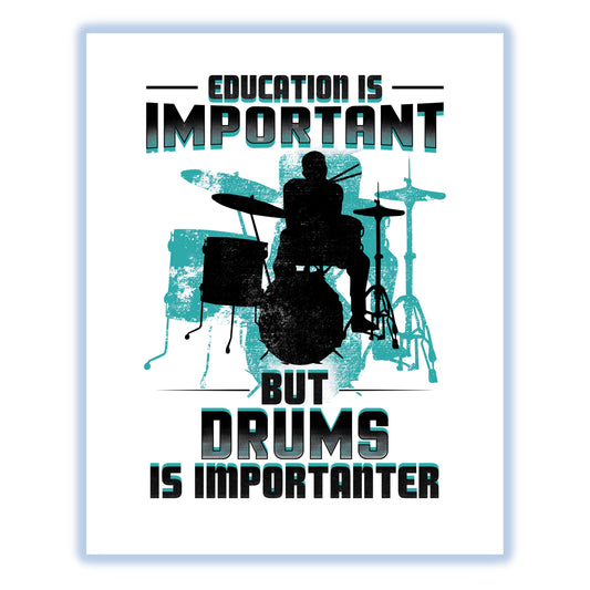 Education Is Important But Drums Is Importanter Funny 8"x10" Wall Art Print