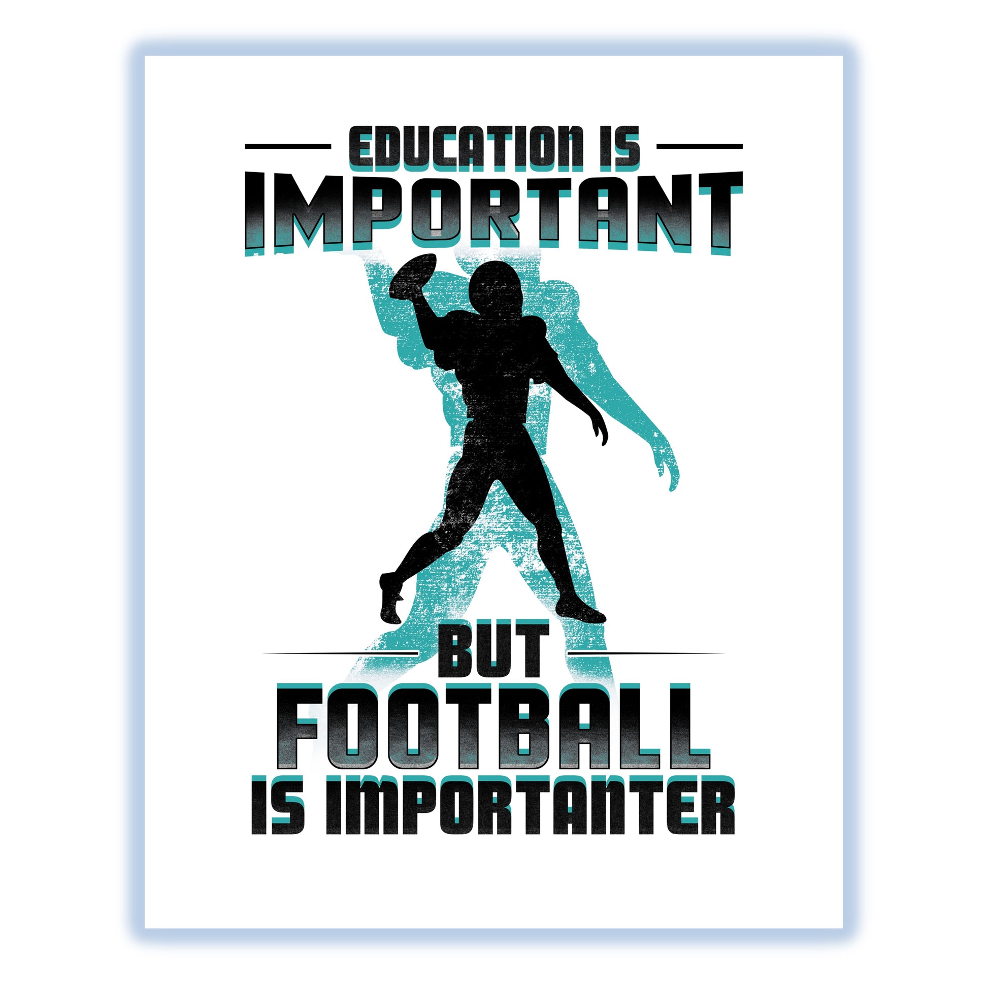 Education Is Important But Football Is Importanter Funny 8"x10" Wall Art Print