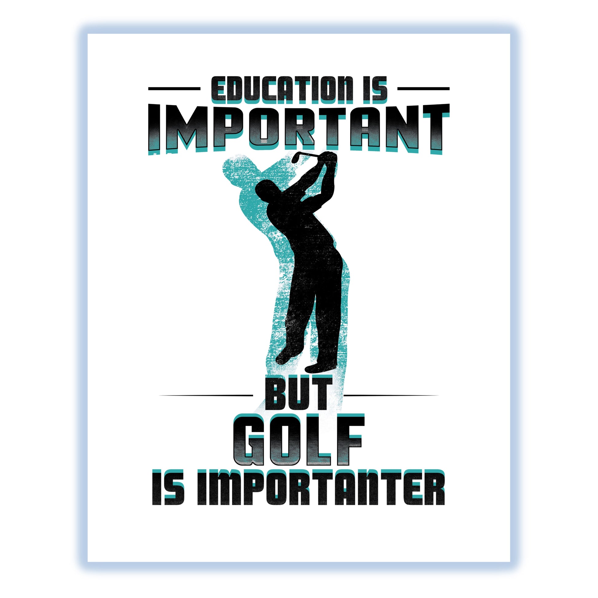 Education Is Important But Golf Is Importanter Funny 8"x10" Wall Art Print