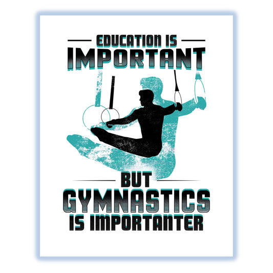 Education Is Important But Gymnastics Is Importanter Funny 8"x10" Wall Art Print