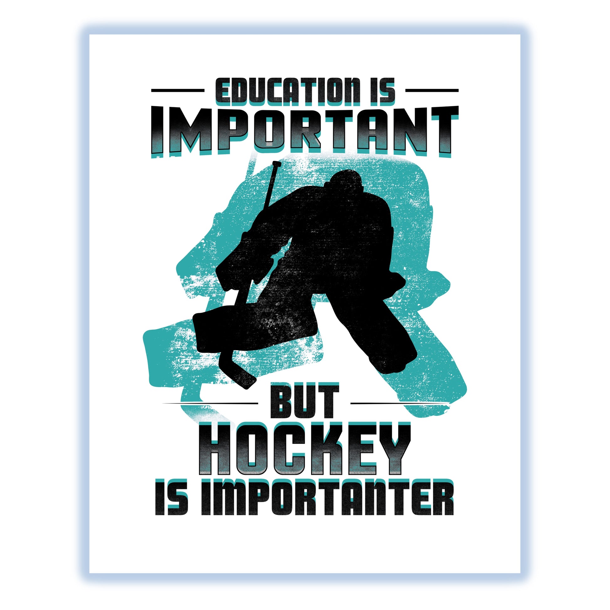 Education Is Important But Hockey Is Importanter Funny 8"x10" Wall Art Print