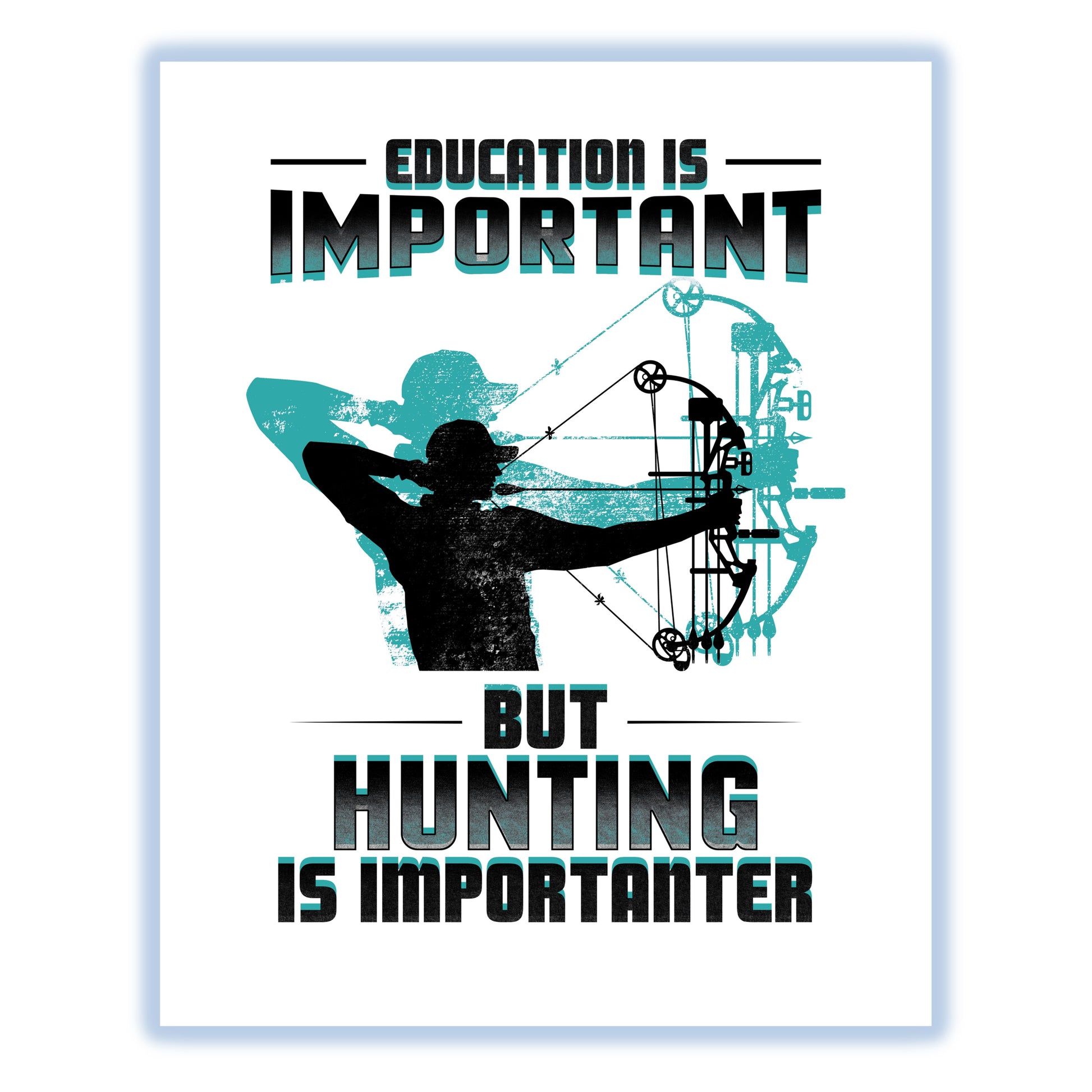Education Is Important But Hunting Is Importanter Funny 8"x10" Wall Art Print