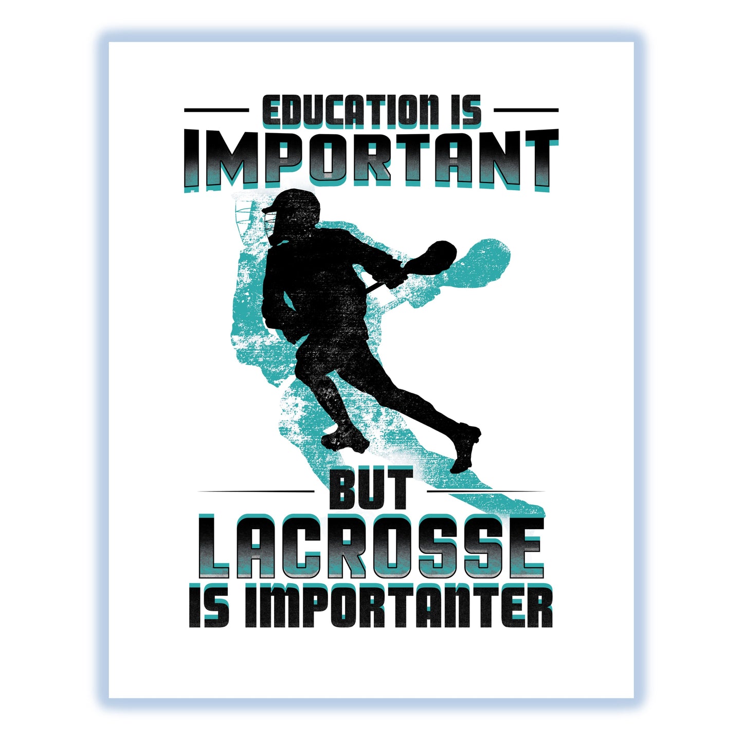 Education Is Important But Lacrosse Is Importanter Funny 8"x10" Wall Art Print