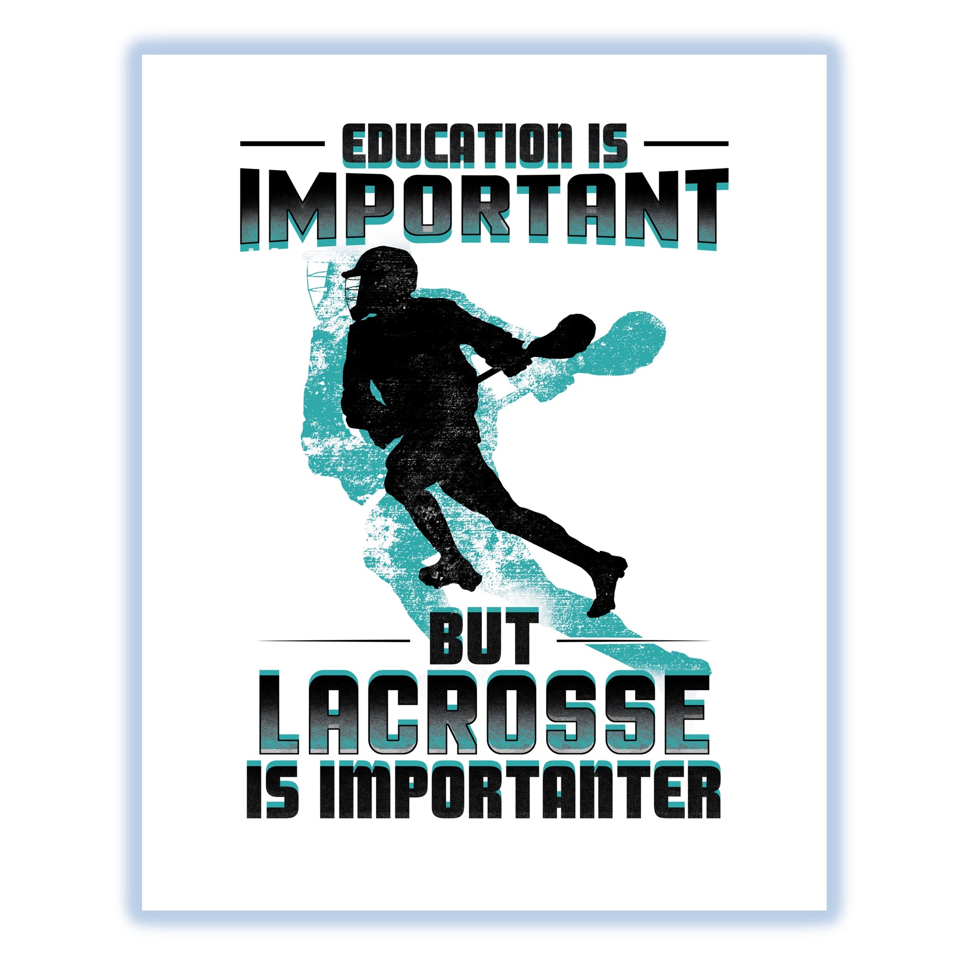 Education Is Important But Lacrosse Is Importanter Funny 8"x10" Wall Art Print