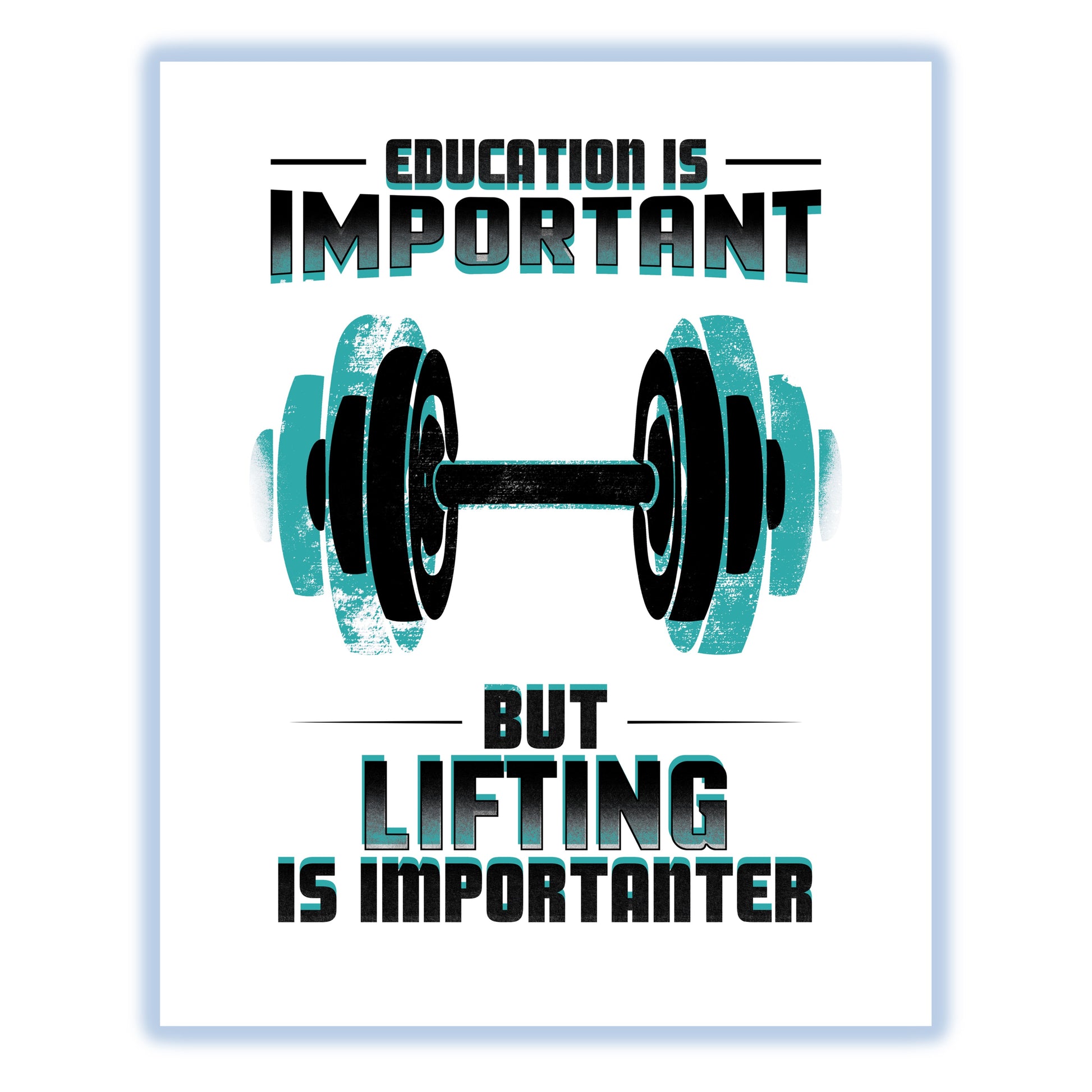 Education Is Important But Lifting Is Importanter Funny 8"x10" Wall Art Print