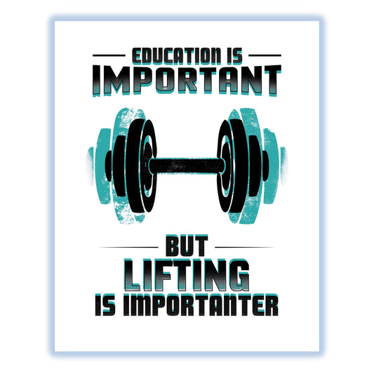 Education Is Important But Lifting Is Importanter Funny 8"x10" Wall Art Print