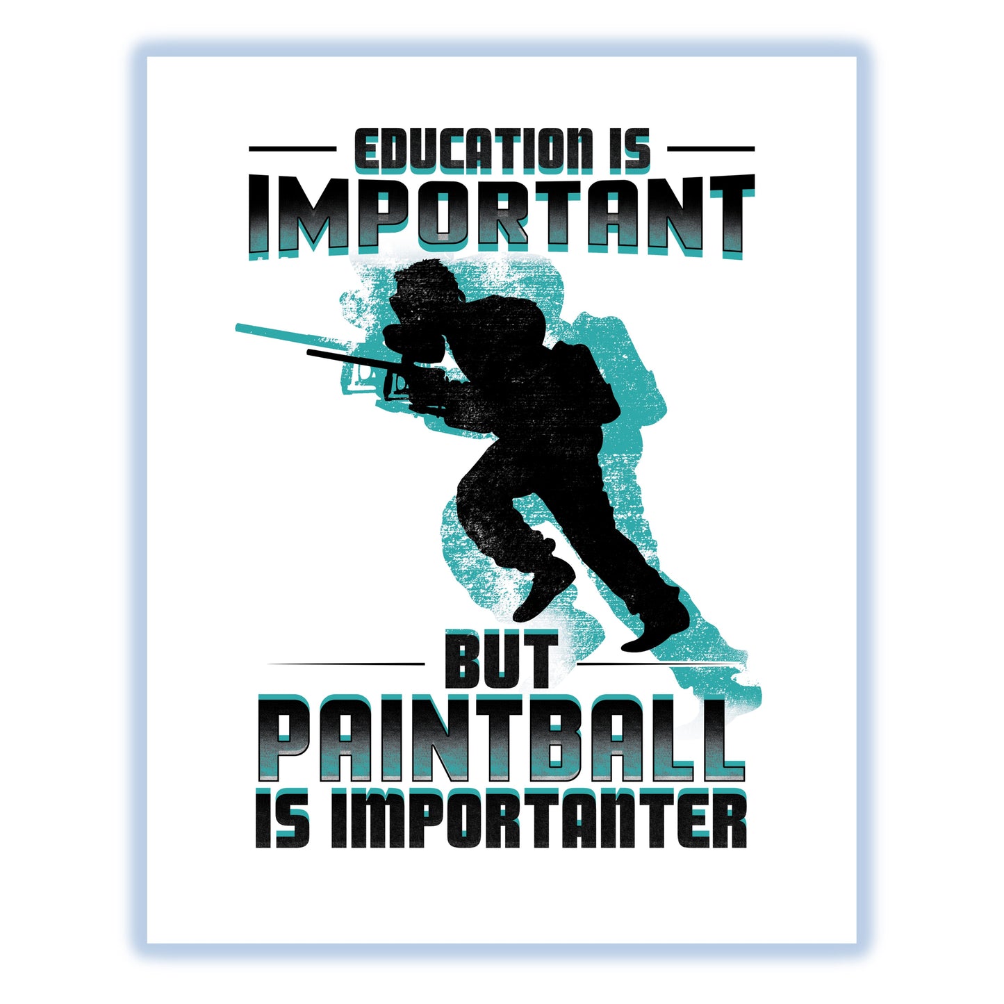 Education Is Important But Paintball Is Importanter Funny 8"x10" Wall Art Print