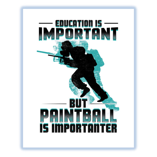 Education Is Important But Paintball Is Importanter Funny 8"x10" Wall Art Print