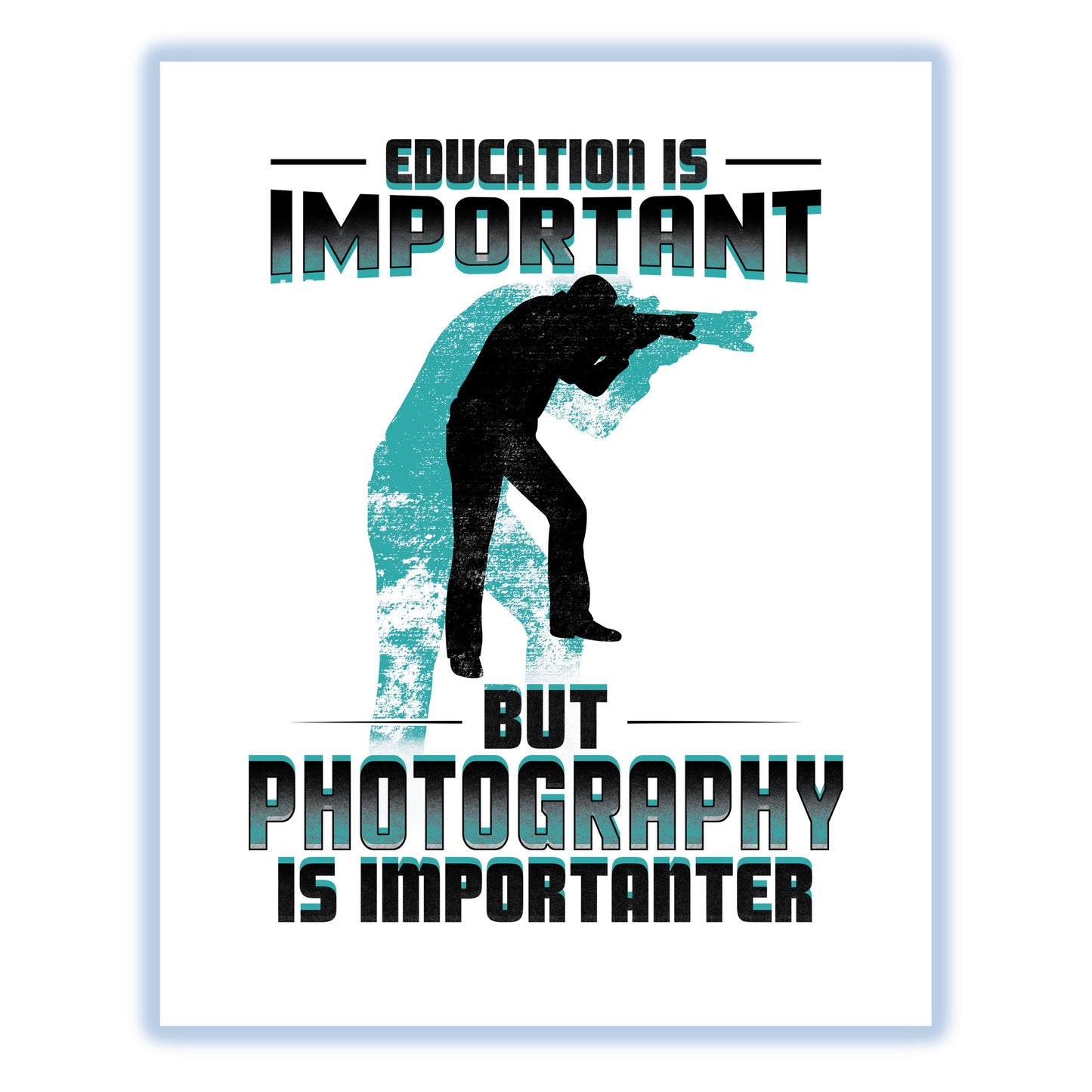 Education Is Important But Photography Is Importanter Funny 8"x10" Wall Art Print