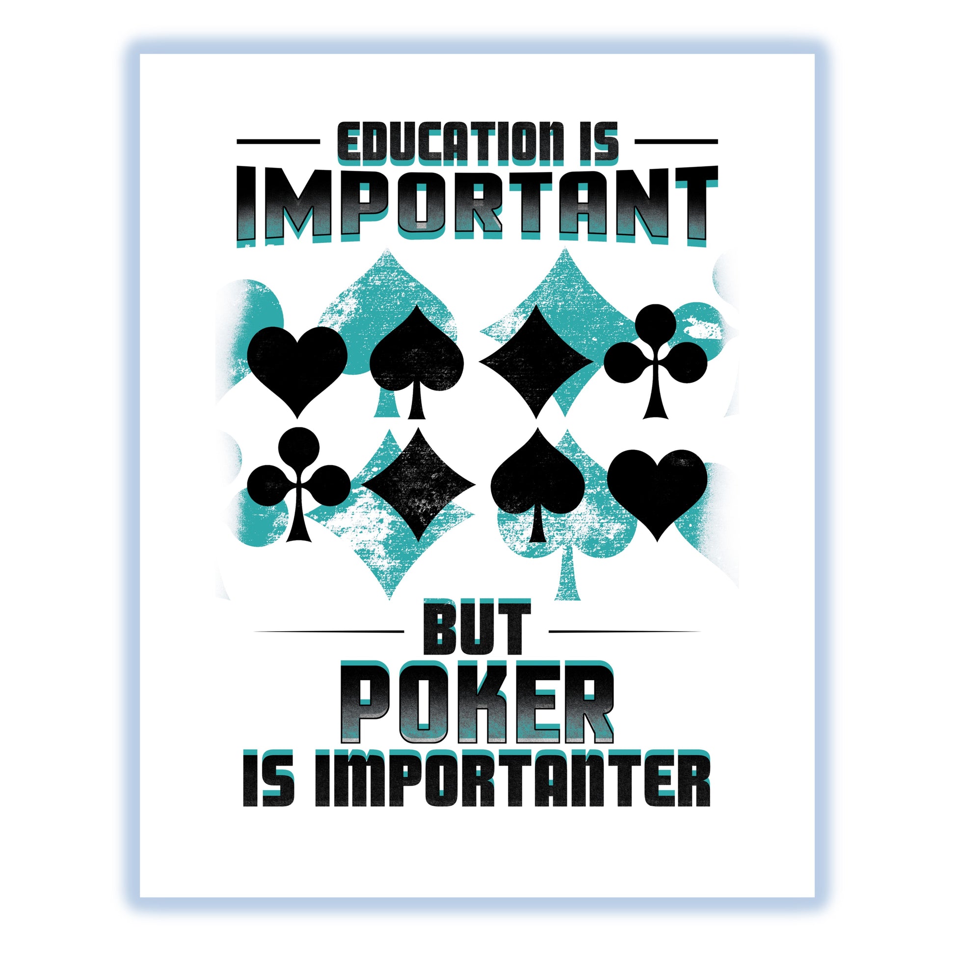 Education Is Important But Poker Is Importanter Funny 8"x10" Wall Art Print
