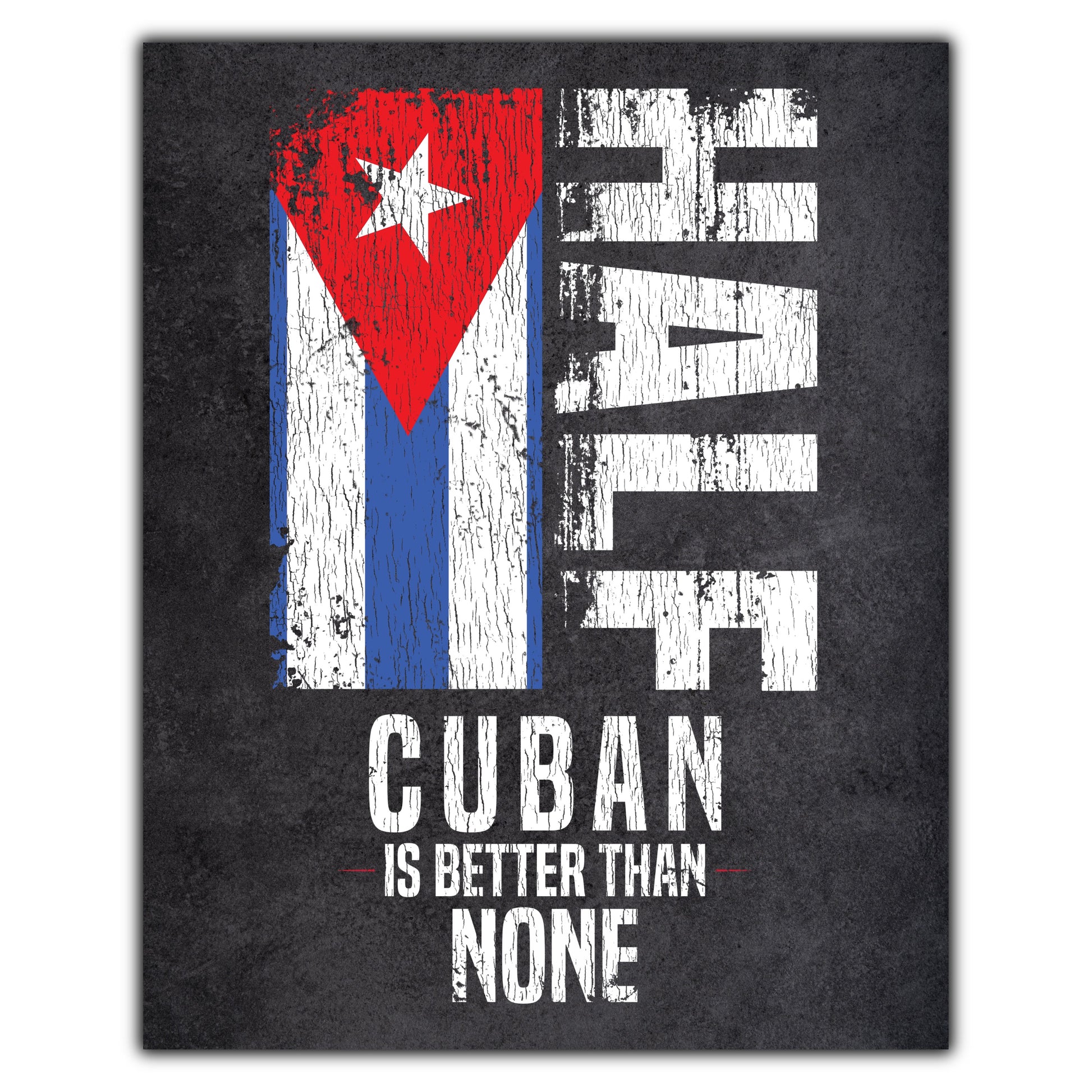 Half Cuban Is Better Than None Funny Cuban Flag 8"x10" Wall Art Print