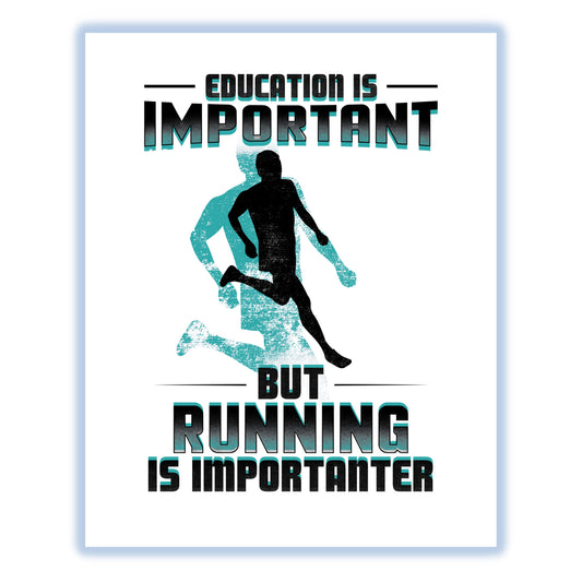 Education Is Important But Running Is Importanter Funny 8"x10" Wall Art Print