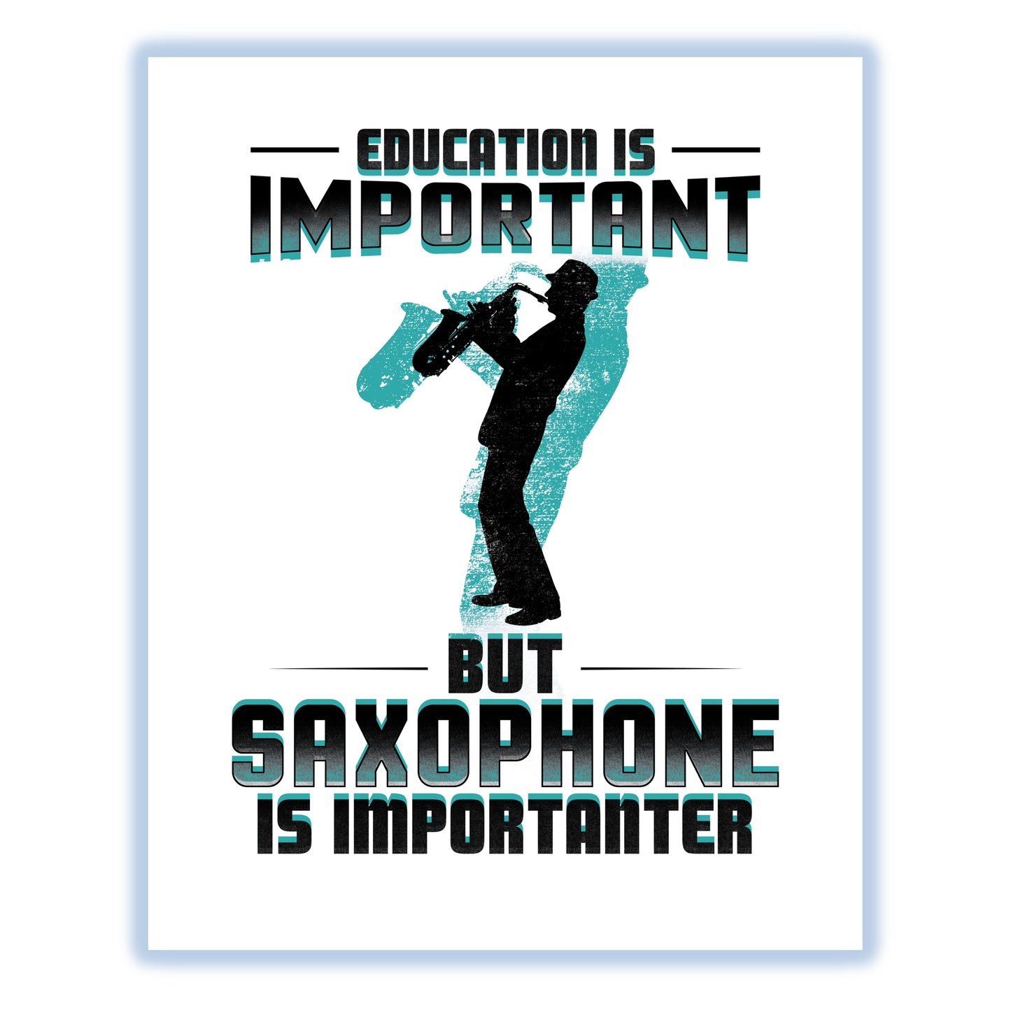 Education Is Important But Saxophone Is Importanter Funny 8"x10" Wall Art Print