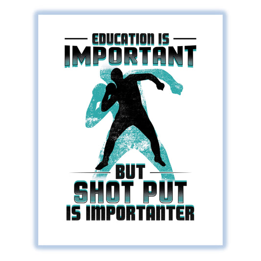 Education Is Important But Shot Put Is Importanter Funny 8"x10" Wall Art Print