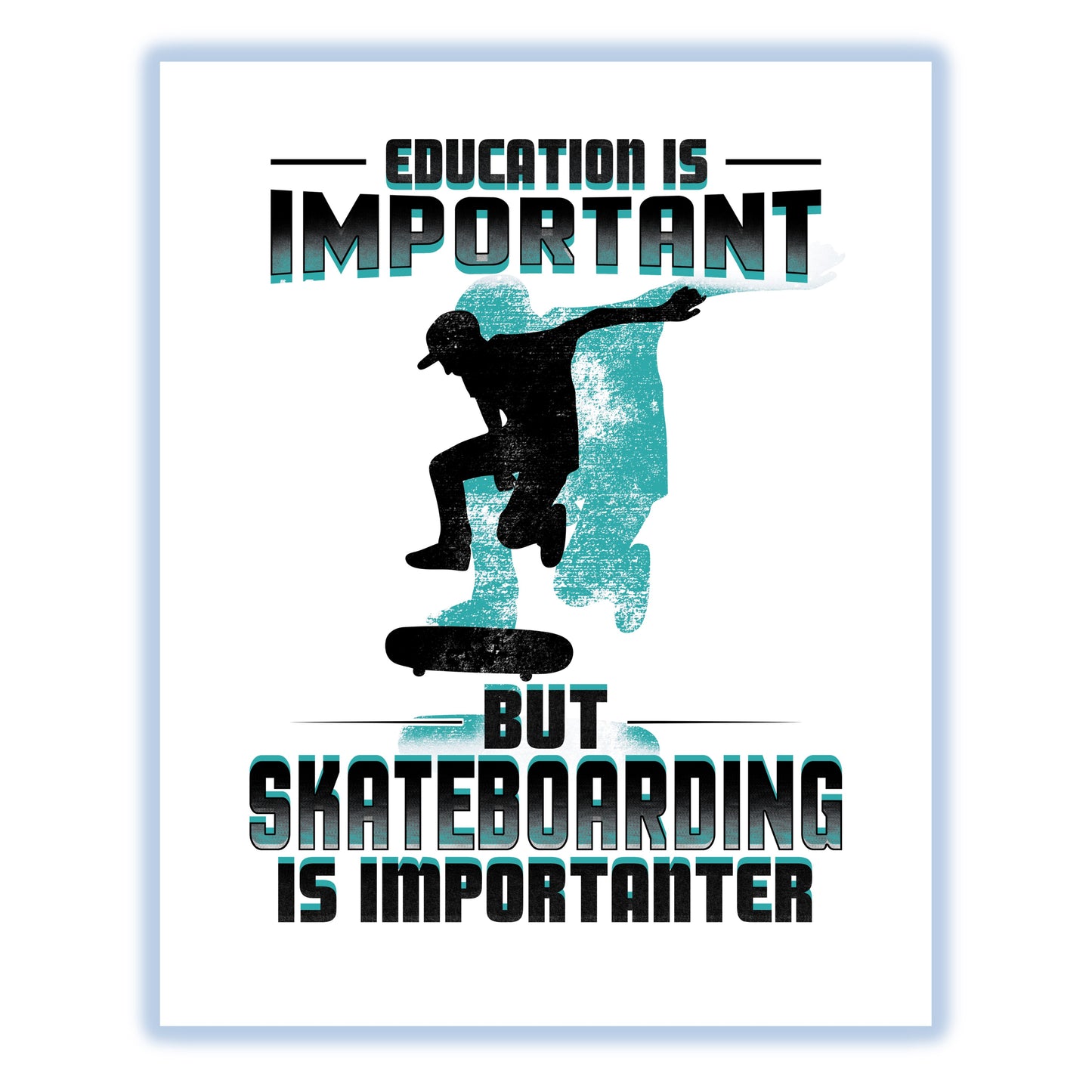 Education Is Important But Skateboarding Is Importanter Funny 8"x10" Wall Art Print