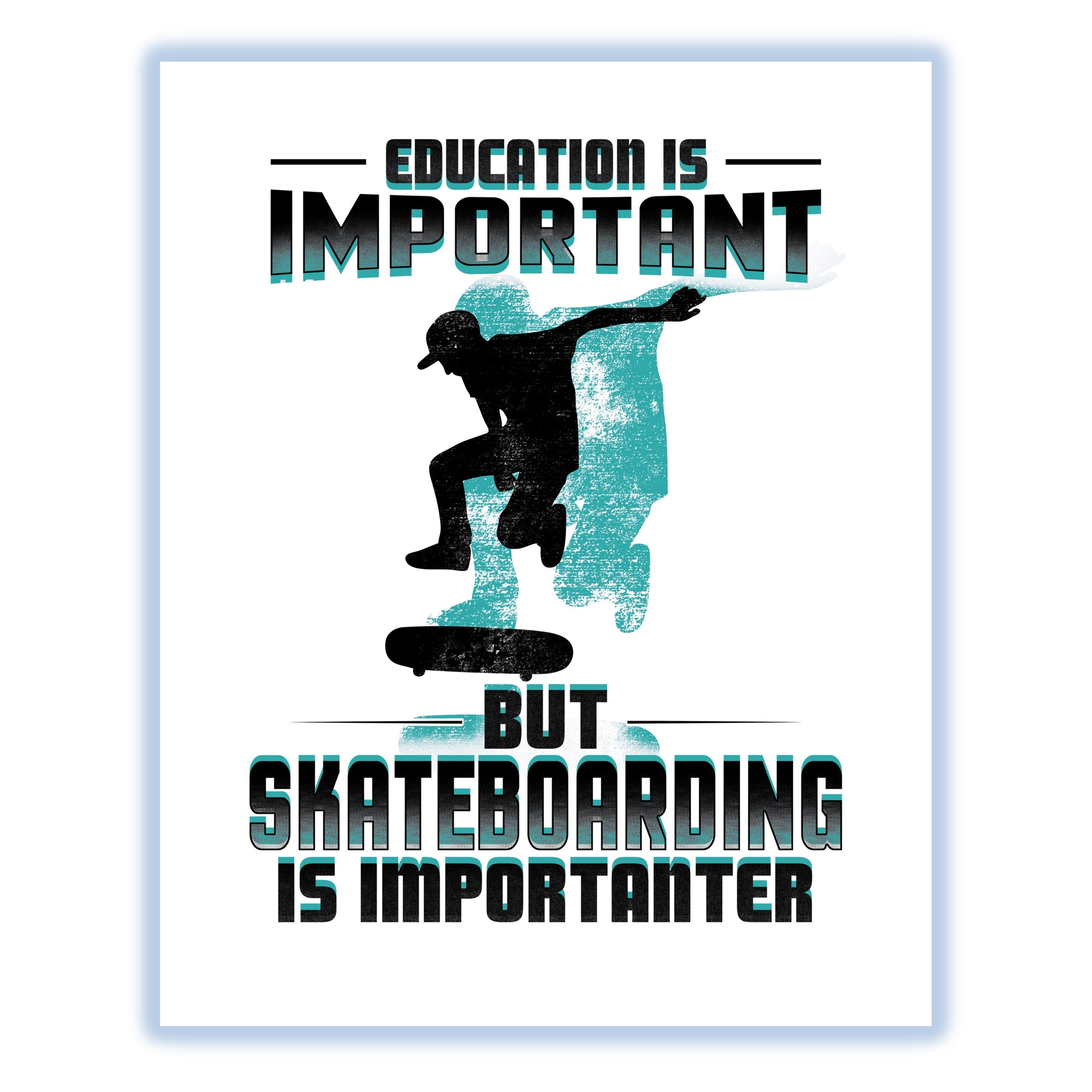 Education Is Important But Skateboarding Is Importanter Funny 8"x10" Wall Art Print