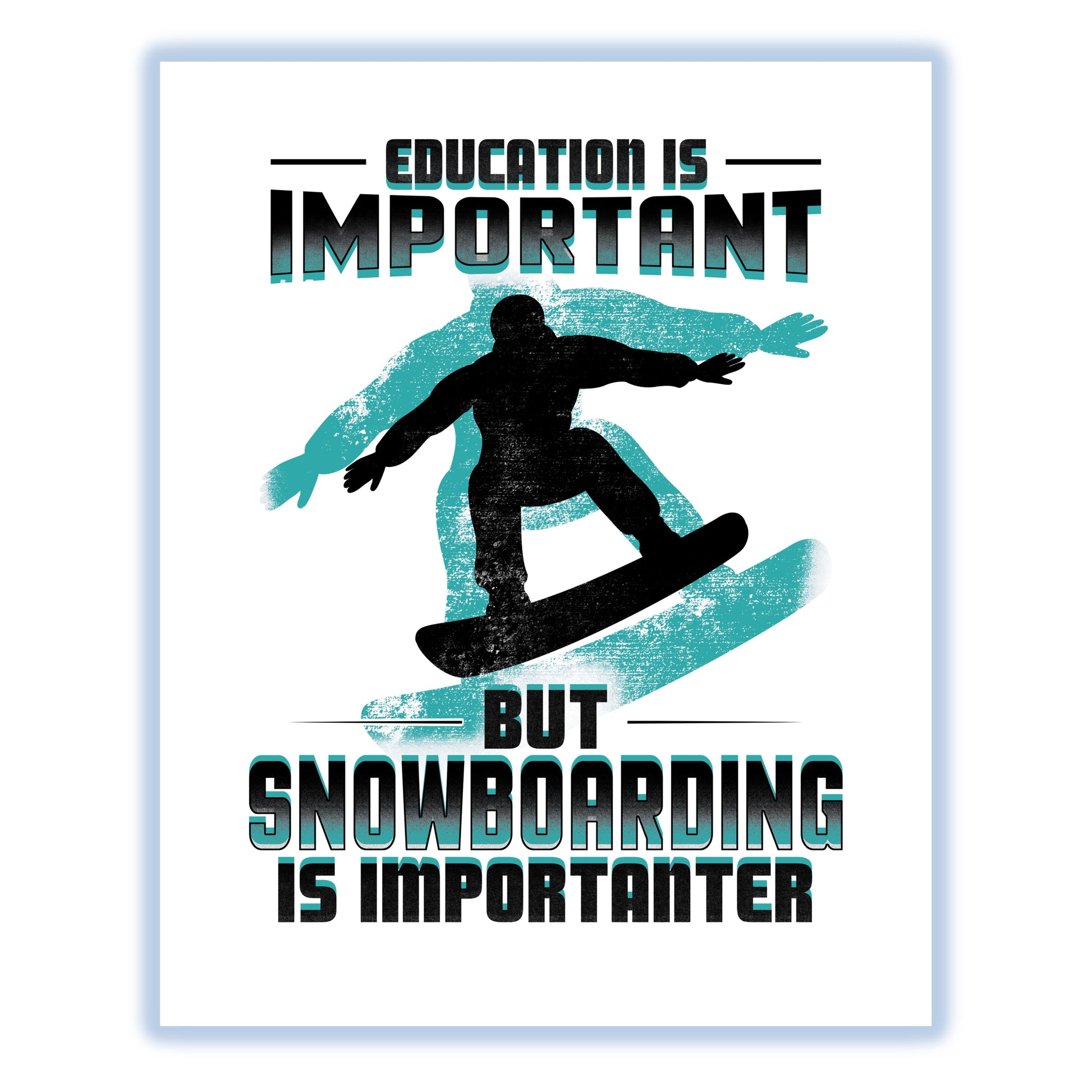 Education Is Important But Snowboarding Is Importanter Funny 8"x10" Wall Art Print