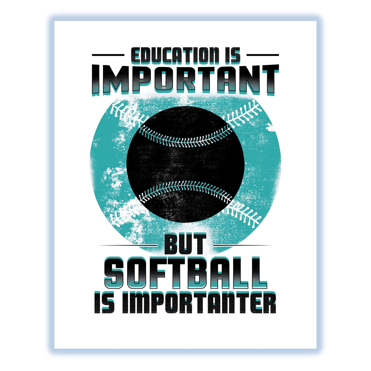 Education Is Important But Softball Is Importanter Funny 8"x10" Wall Art Print
