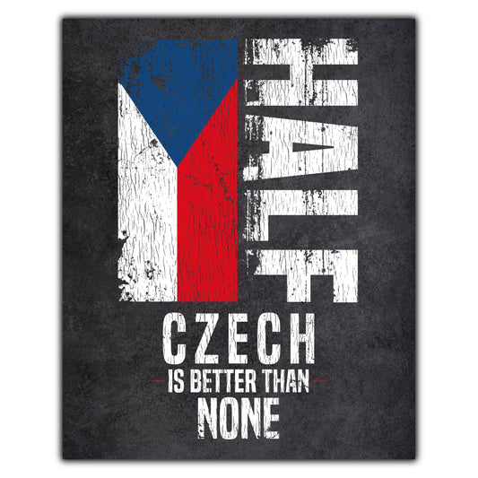Half Czech Is Better Than None Funny Czech Flag 8"x10" Wall Art Print