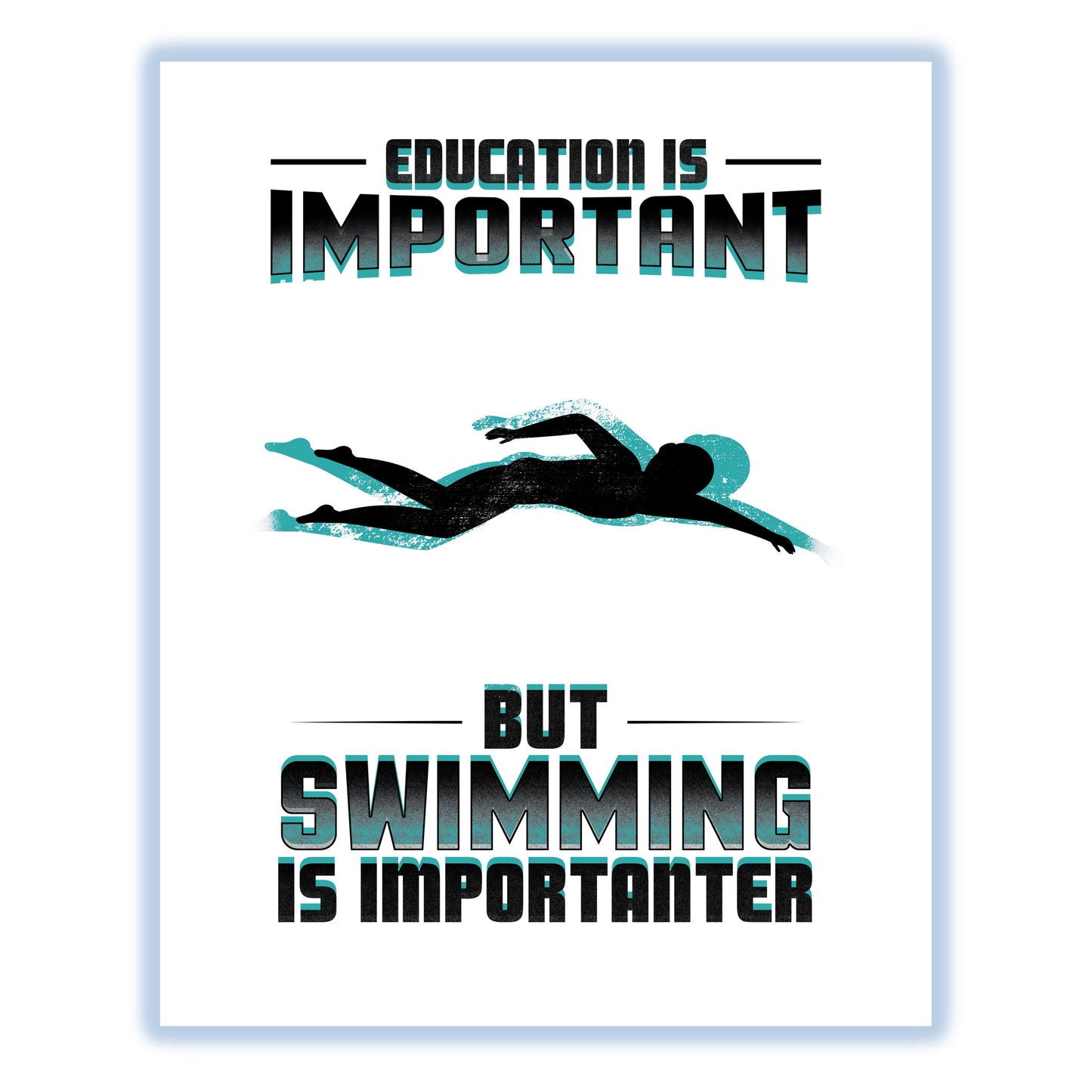Education Is Important But Swimming Is Importanter Funny 8"x10" Wall Art Print