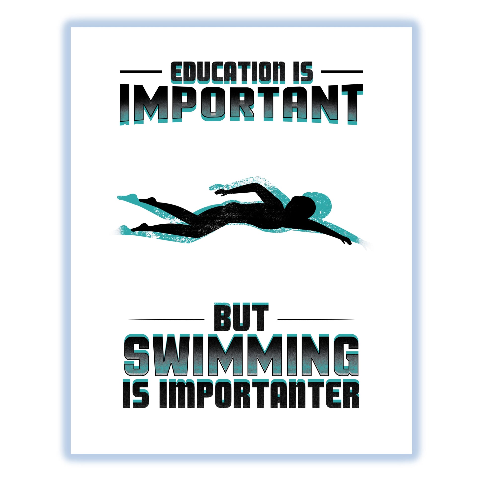 Education Is Important But Swimming Is Importanter Funny 8"x10" Wall Art Print