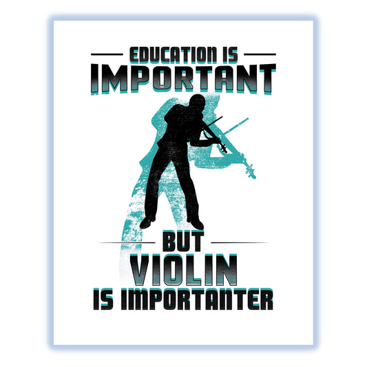 Education Is Important But Violin Is Importanter Funny 8"x10" Wall Art Print