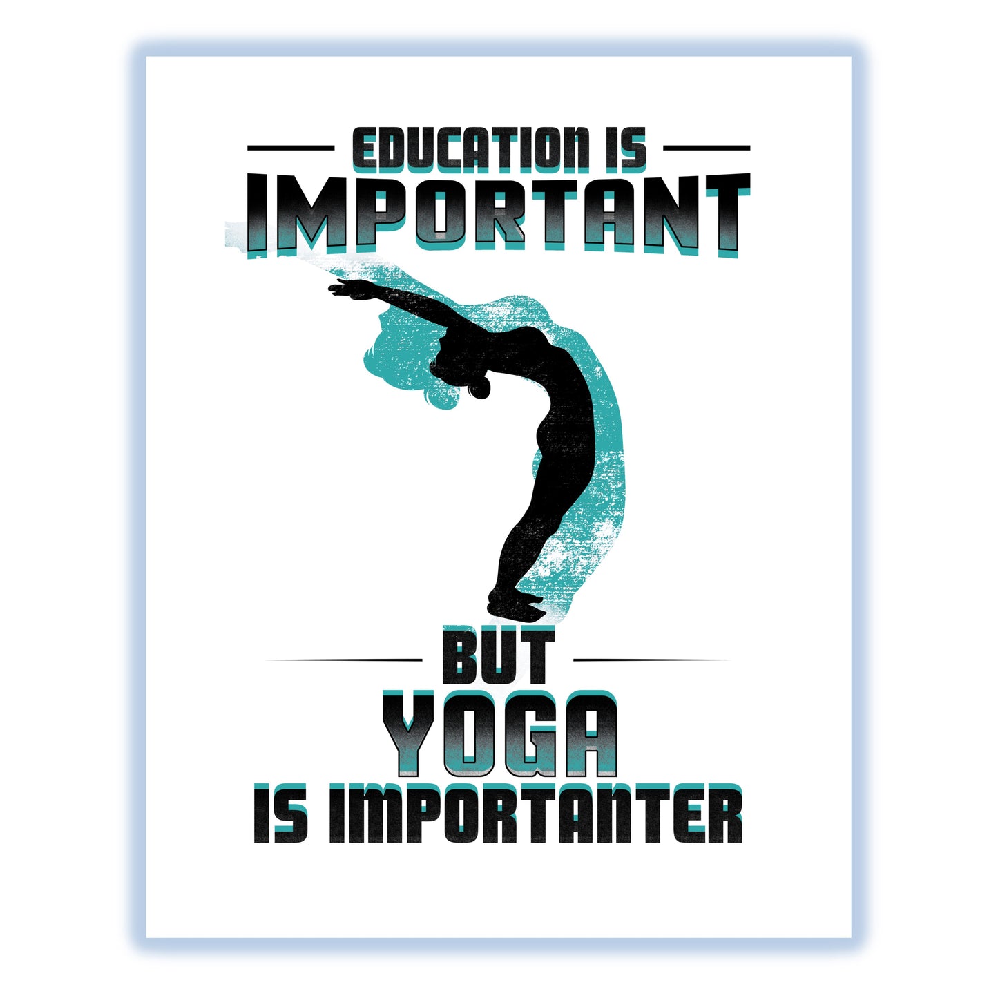 Education Is Important But Yoga Is Importanter Funny 8"x10" Wall Art Print