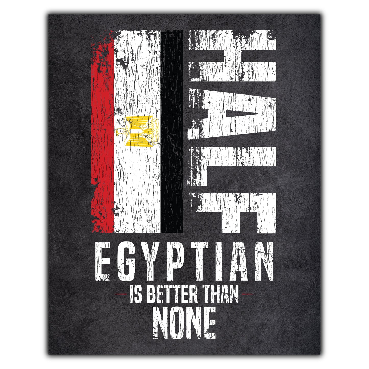 Half Egyptian Is Better Than None Funny Egyptian Flag 8"x10" Wall Art Print