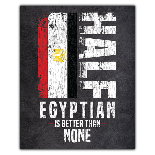 Half Egyptian Is Better Than None Funny Egyptian Flag 8"x10" Wall Art Print