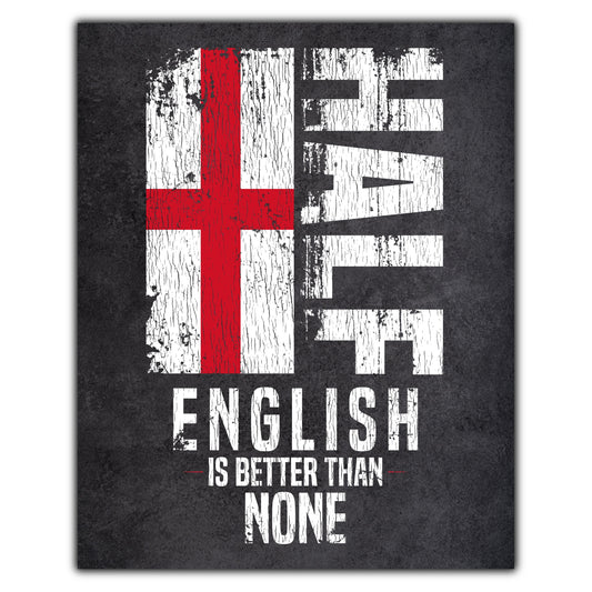 Half English Is Better Than None Funny English Flag 8"x10" Wall Art Print