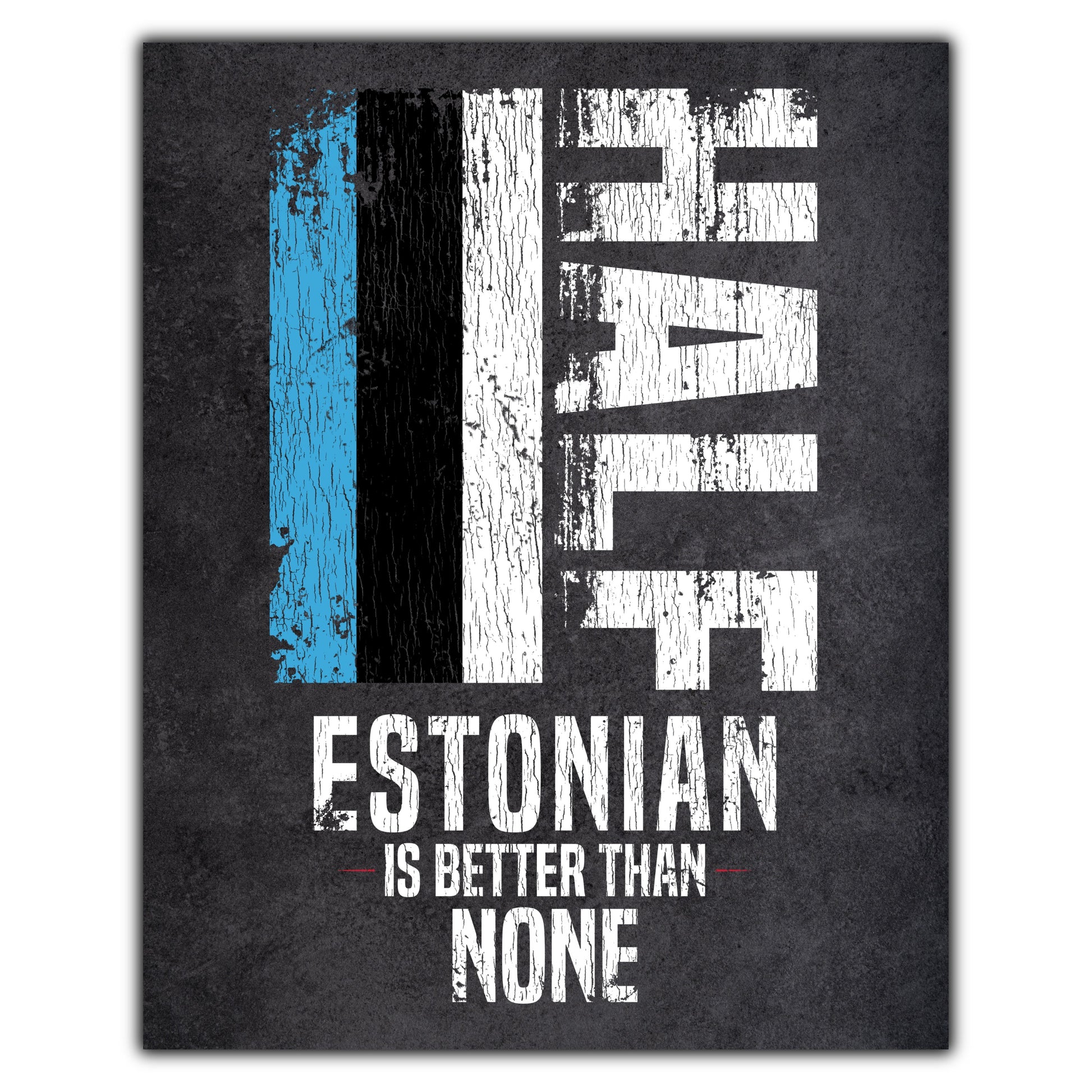 Half Estonian Is Better Than None Funny Estonian Flag 8"x10" Wall Art Print