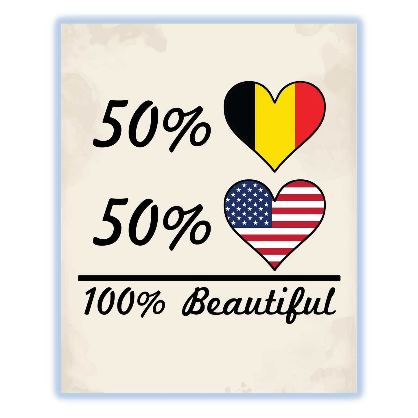 50% Belgian 50% American 100% Beautiful Belgium Flag Heart 8"x10" Wall Art Print