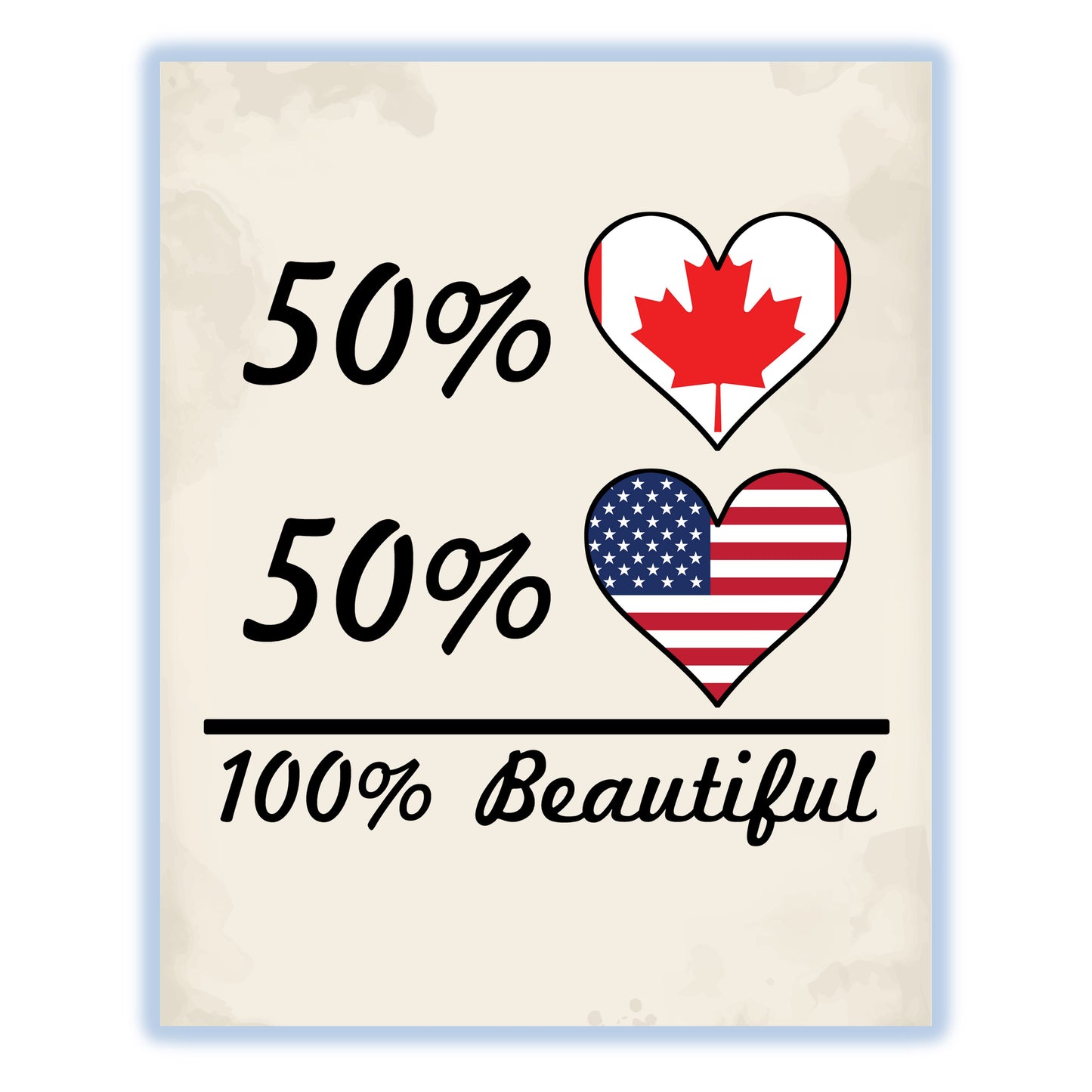 50% Canadian 50% American 100% Beautiful Canada Flag Heart 8"x10" Wall Art Print