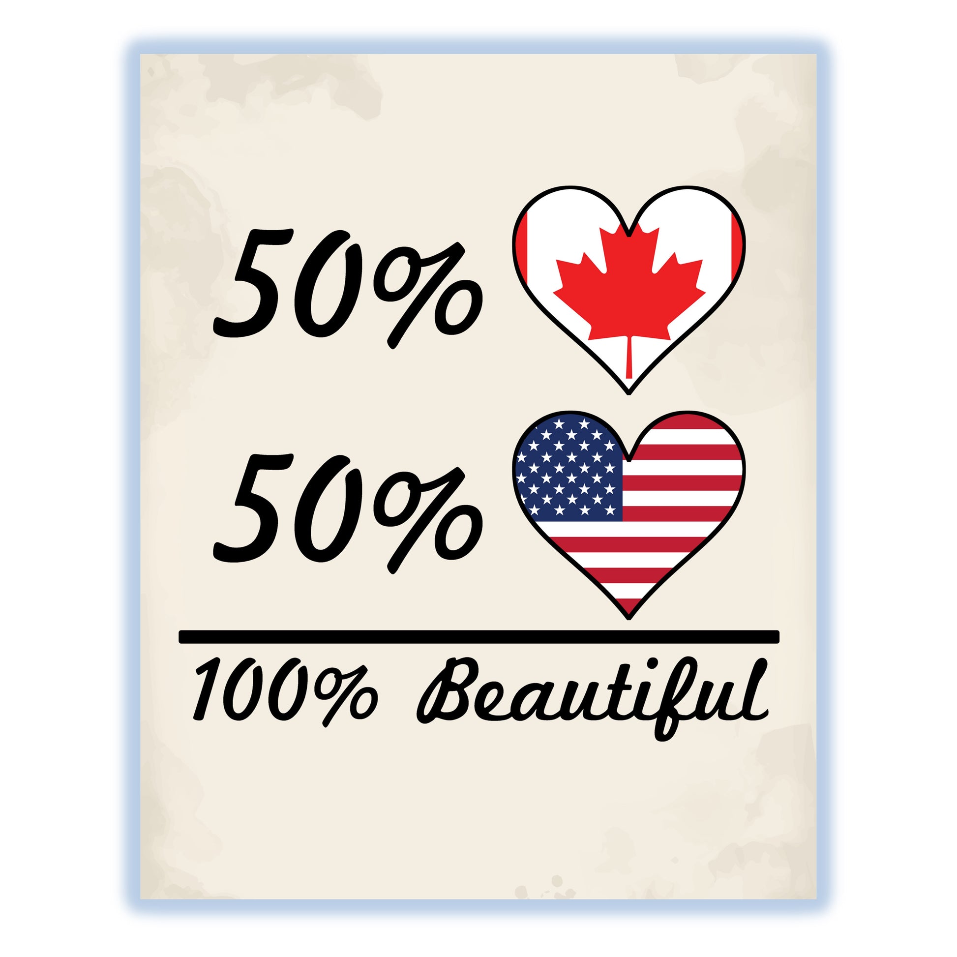 50% Canadian 50% American 100% Beautiful Canada Flag Heart 8"x10" Wall Art Print